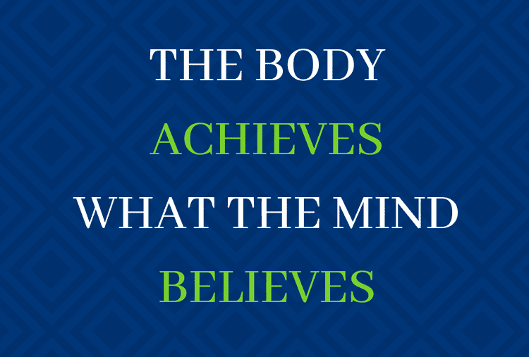Body achieves what the mind believes